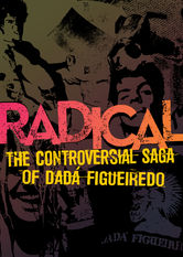 Radical: the Controversial Saga of Dada Figueiredo